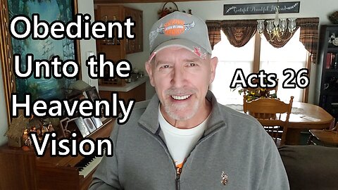 Obedient Unto the Heavenly Vision: Acts 26