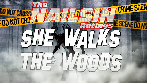 The Nailsin Ratings: She Walks The Woods