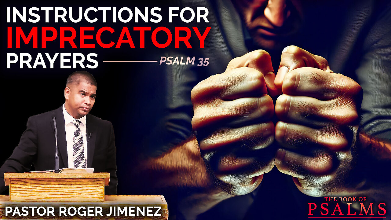 Instructions for Imprecatory Prayers (Psalm 35) | Pastor Roger Jimenez