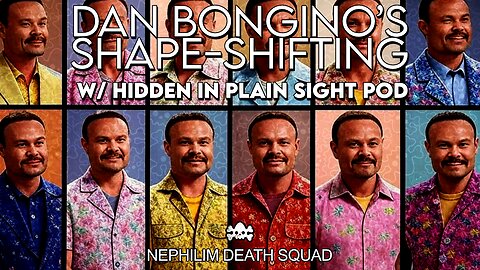 Dan Bongino’s Shape-Shifting w/ Hidden in Plain Sight Pod | Nephilim Death Squad