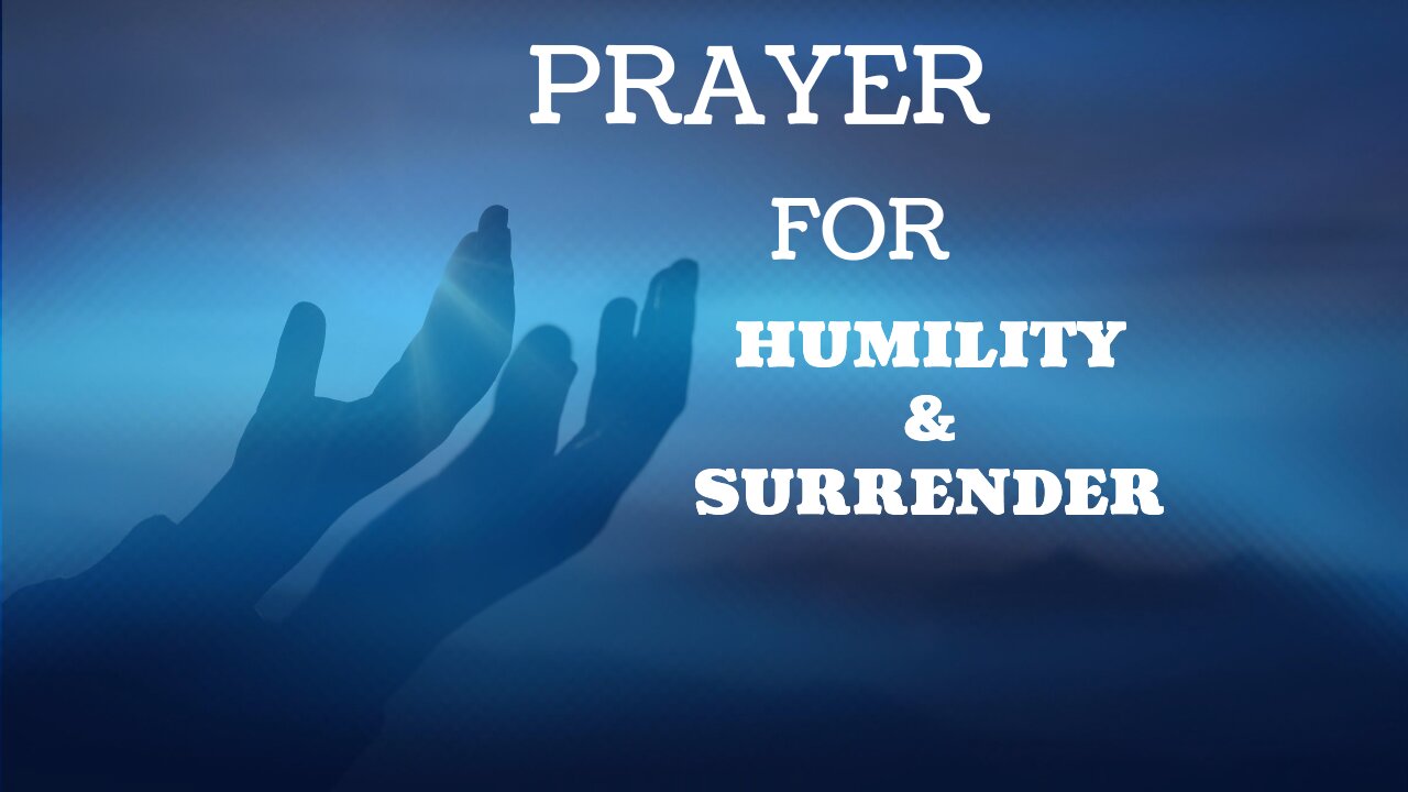PRAYERS FOR HUMILITY AND SURRENDER