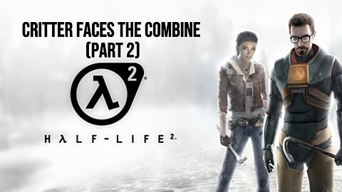 Critter plays Half-Life 2 (Part 2)