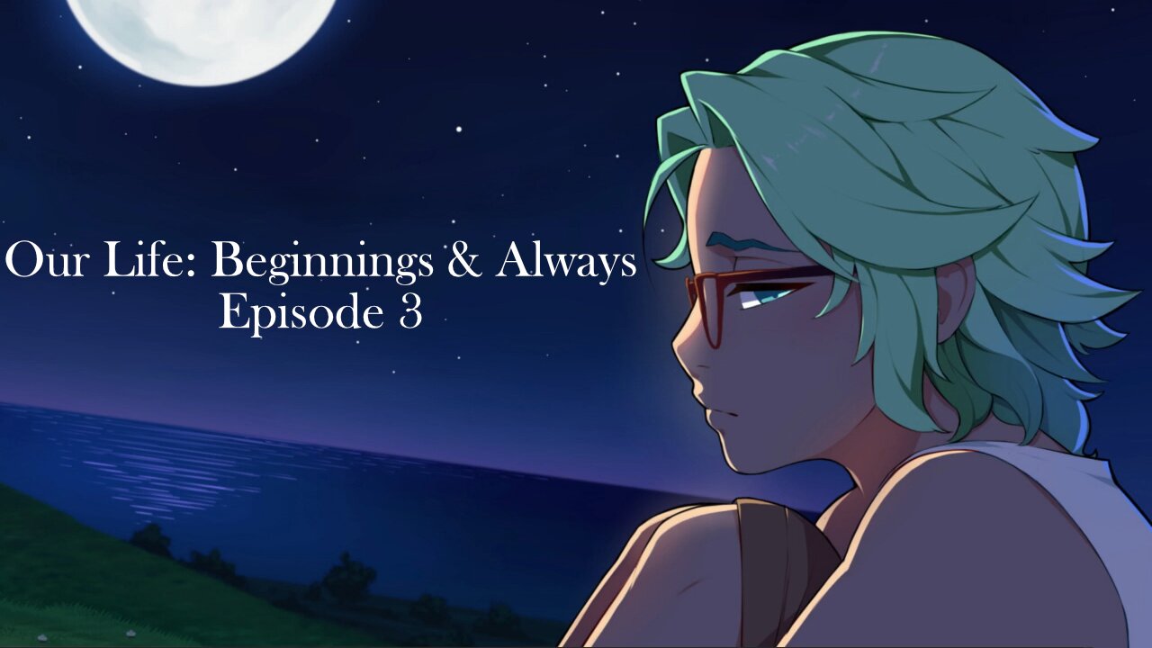 Our Life: Beginnings & Always Episode 3