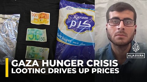 Looting drives up food prices amid Gaza's deepening hunger crisis