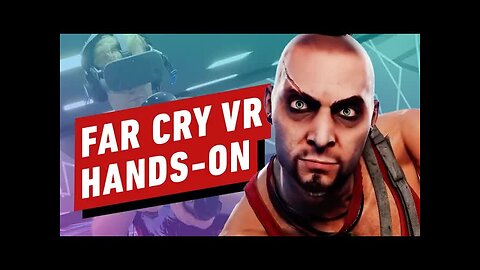 Far Cry VR - The Unique Virtual Experience You Can’t Play at Home