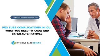 PEG Tube Complications in ICU: What You Need to Know and Safer Alternatives