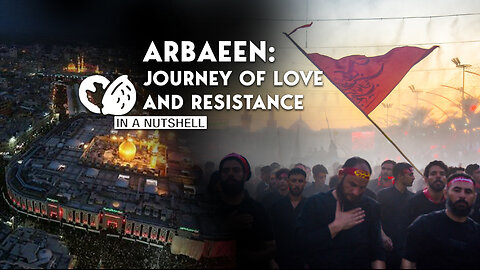 In a nutshell: Arbaeen: Journey of love and resistance