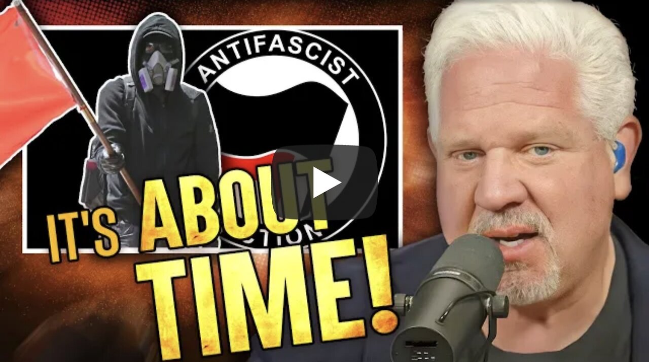 Glenn Beck ~ THIS is why Trump declared Antifa a TERRORIST organization