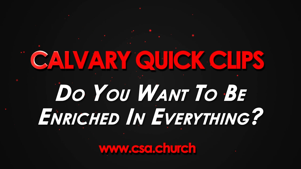 Do You Want To Be Enriched In Everything?