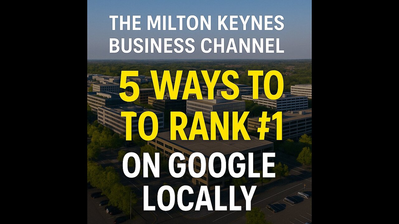Milton Keynes SEO Agency Tips - 5 Ways to Rank on Google Locally