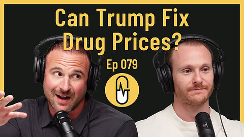 Ep 079 - Can Trump Fix Drug Prices?