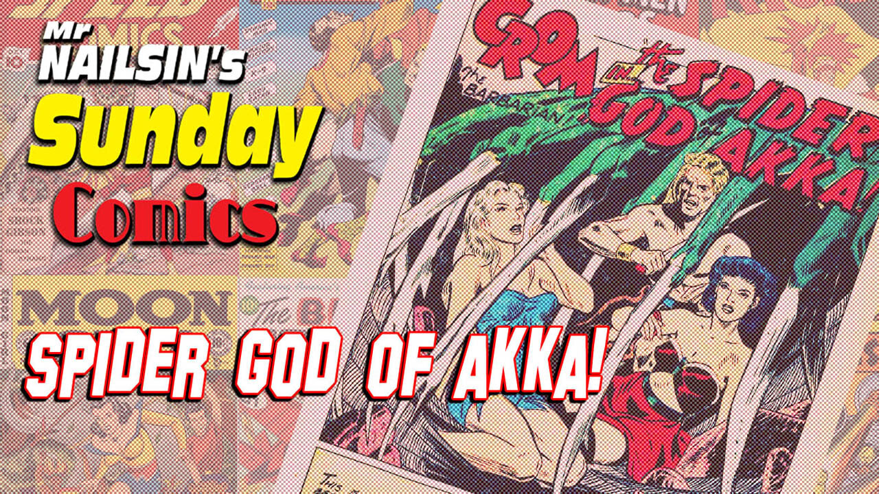 Mr Nailsin's Sunday Comics: Spider God Of Akka!