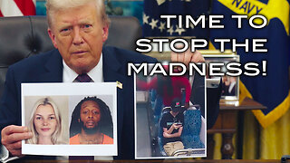 Trump: Time to End the Madness!