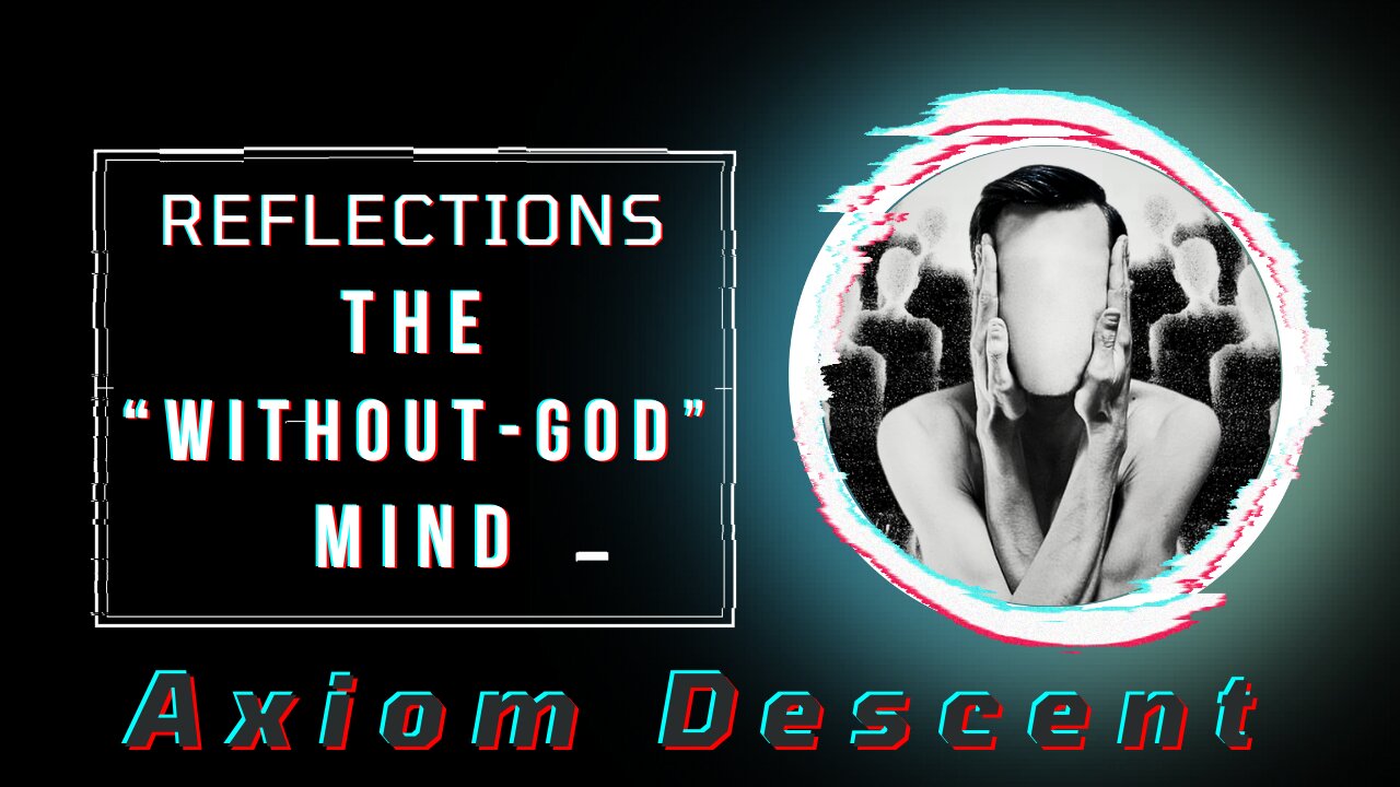 Reflections: The “Without-God" Mind
