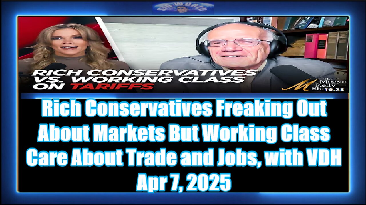 Rich Conservatives Freaking Out About Markets But Working Class Care About Trade and Jobs, with VDH