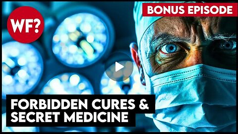 Forbidden Medical Cures | The Why Files