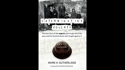 Exterminating Poverty: The True Story of the Eugenic Plan to Get Rid...with Author Mark Sutherland.