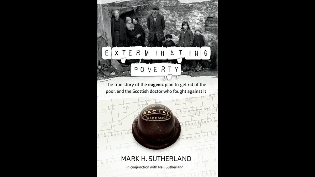 Exterminating Poverty: The True Story of the Eugenic Plan to Get Rid...with Author Mark Sutherland.