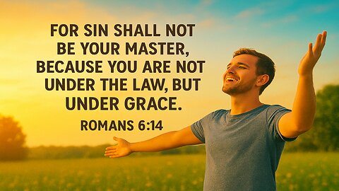 Freedom Romans 6:14 I'm no longer bound