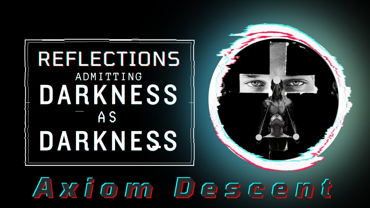 Reflections: Admitting Darkness as Darkness