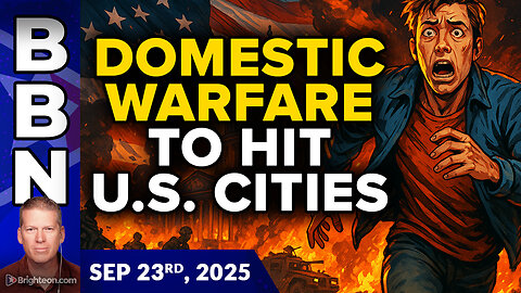 BBN, Sep 23, 2025 - BATTLEFIELD AMERICA: Why domestic WAR is coming to a city near you 