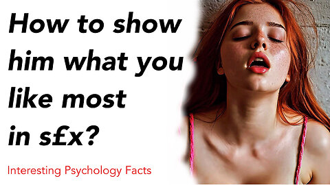 How To Show Him What You Like Most in Sex? | interesting Psychology Facts