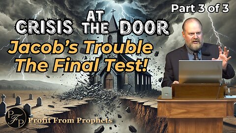 The Time of Jacob’s Trouble: Final Test- Crisis at the Door 3/3- Marko Kolic