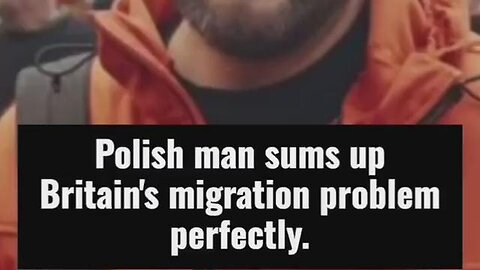 "Polish Immigrant Examines the Flawed Mindset of Many Migrants in Britain"