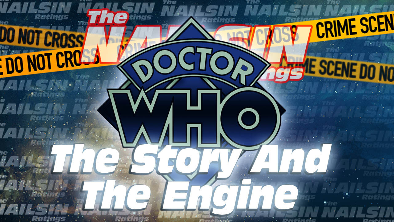 The Nailsin Ratings: Dr Who The Story And The Engine