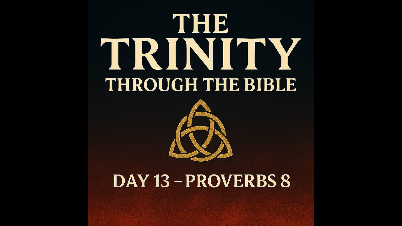 Day 13 — Proverbs 8: Divine Wisdom before Creation