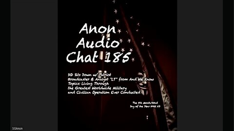 Anon Audio Chat 185 | SG Sits Down w/ LT From "And We Know": An 80K FT View of Humanity's Great Awakening
