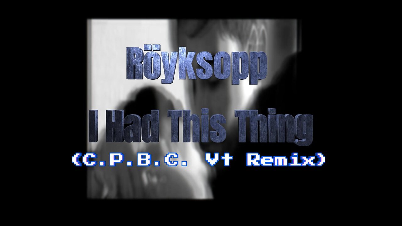 Röyksopp - I Had This Thing (C.P.B.C. VT Remix)