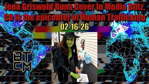 02-16-26 Jena Griswold Runs Cover In Media Blitz, CO is the Epicenter of Human Trafficking