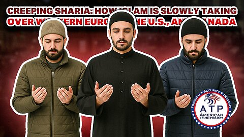 CREEPING SHARIA: HOW ISLAM IS SLOWLY TAKING OVER WESTERN EUROPE, THE U.S., AND CANADA