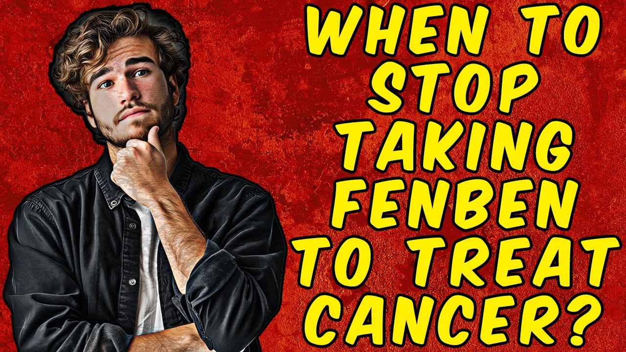 When Should You Stop Taking Fenbendazole To Treat CANCER?