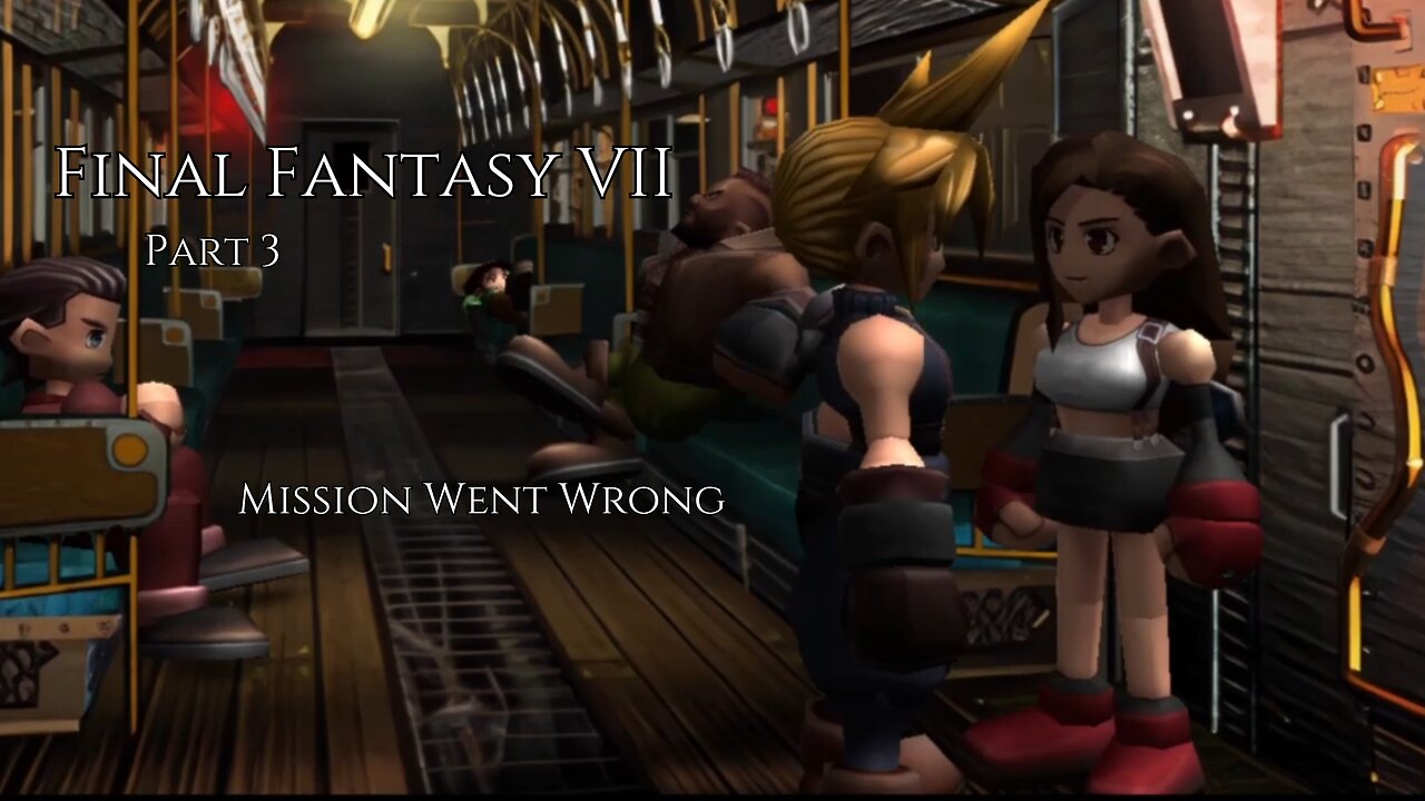 Final Fantasy VII Part 3 - Mission Went Wrong