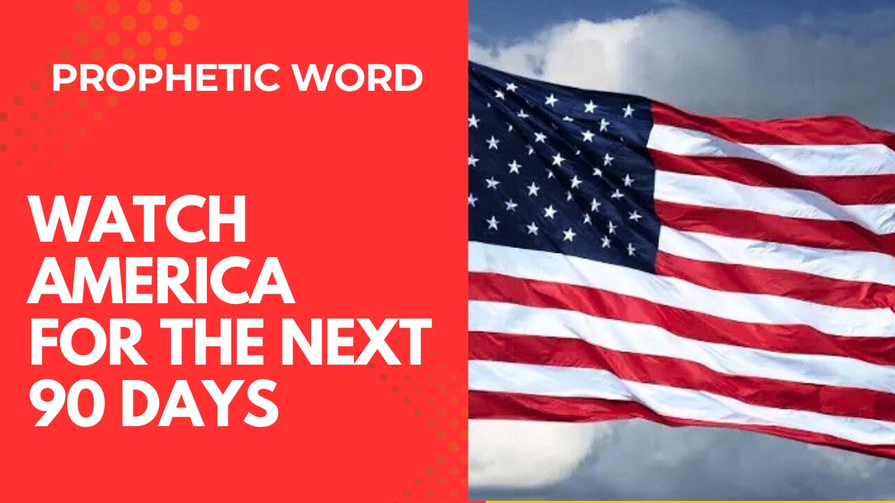 Prophetic word - Watch America for 90 days