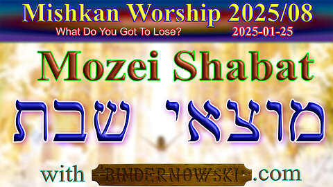 Mozei Shabat Worship 08, Year 2025 (from 2025-01-25)