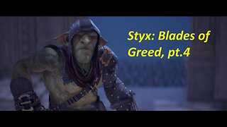 Styx: Blades of Greed, Blind Playthrough (No Commentary), pt.4
