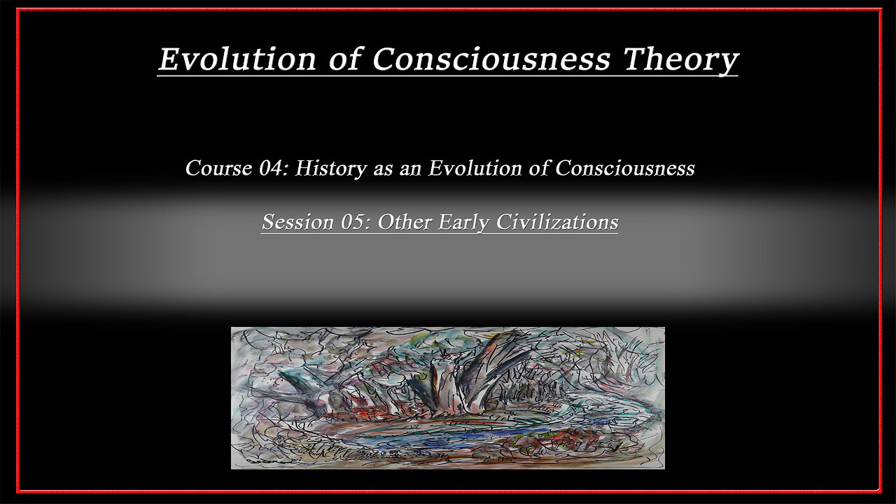 Course 04: History as an Evolution of Consciousness: Session 05: Other Early Civilizations (4k)