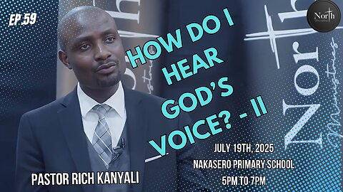 North Saturday Ep.59_ How Do I Hear God's voice? II | Pastor Rich Kanyali