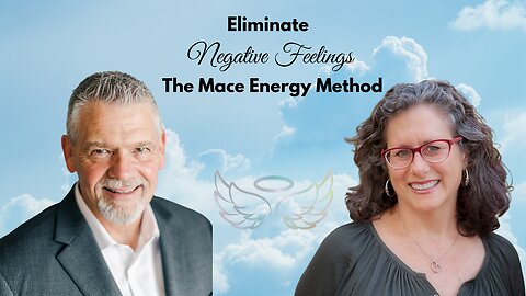Eliminate Negative Feelings With The Mace Energy Method