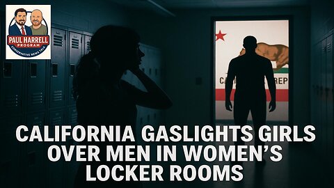 Are Girls Mentally Unstable for Not Wanting Boys in Their Locker Rooms? California says YES