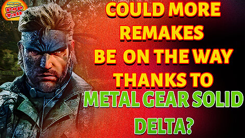 Pacific414 Pop Talk: Could More Remakes Be On The Way Thanks To METAL GEAR SOLID DELTA?