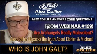 R Archangels Really Malevolent? Alex Collier Unpacks Truth About Elohim & Michael! WHO IS John Galt?