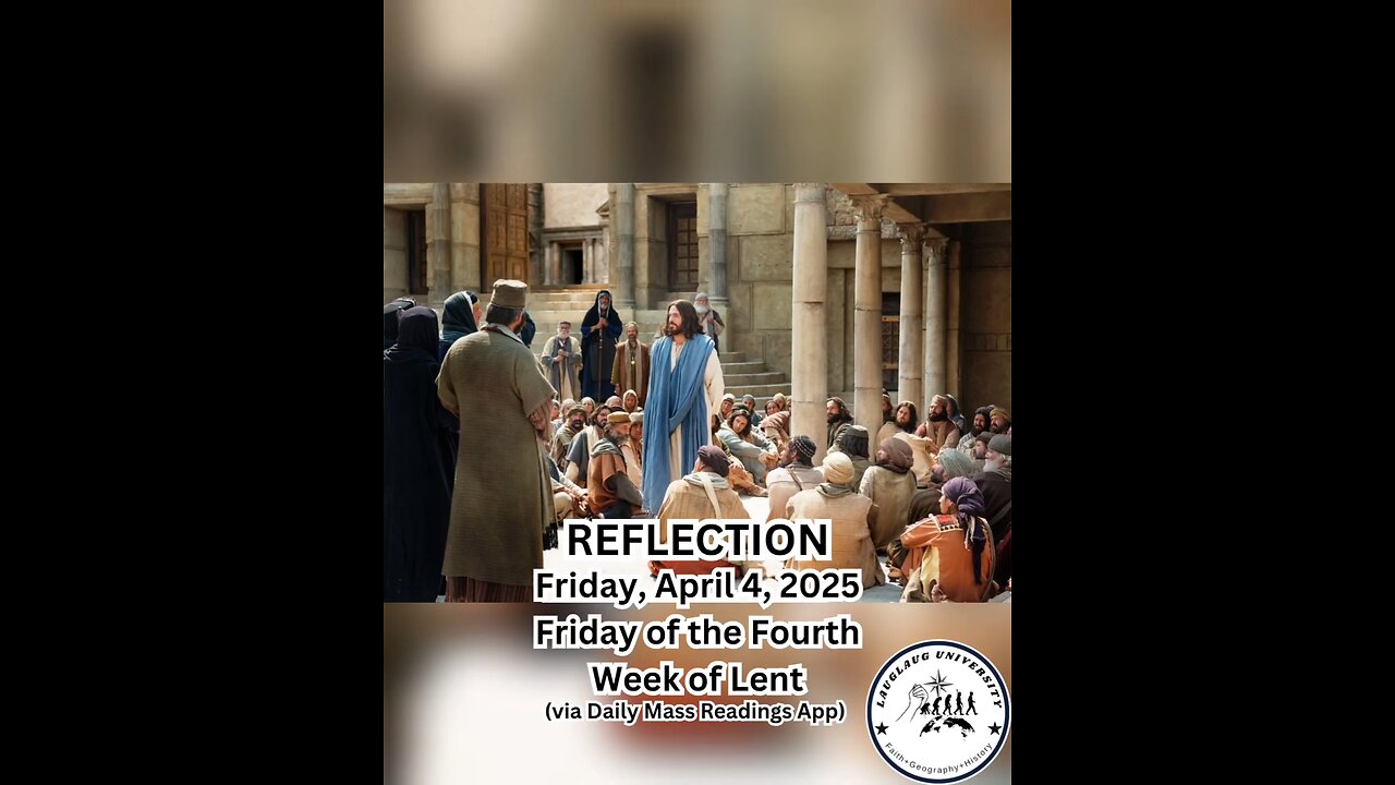(Reflection) Friday, April 4, 2025 Friday of the Fourth Week of Lent