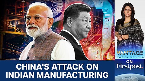 India Streamlines Chinese Investments _ But Keeps Its Guard Up _ Vantage with Palki Sharma _ N18G