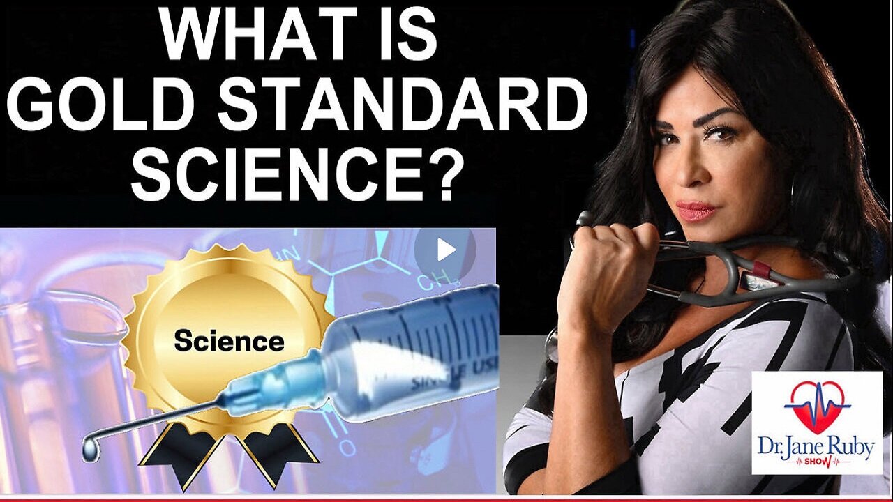 DR. JANE RUBY - WHAT IS GOLD STANDARD SCIENCE?