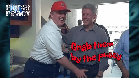 Planet Piracy 198: Grab Them by the Pussy