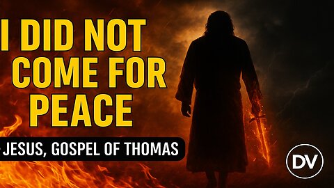 Jesus Brings Fire, Not Peace | Gospel of Thomas Saying 16
